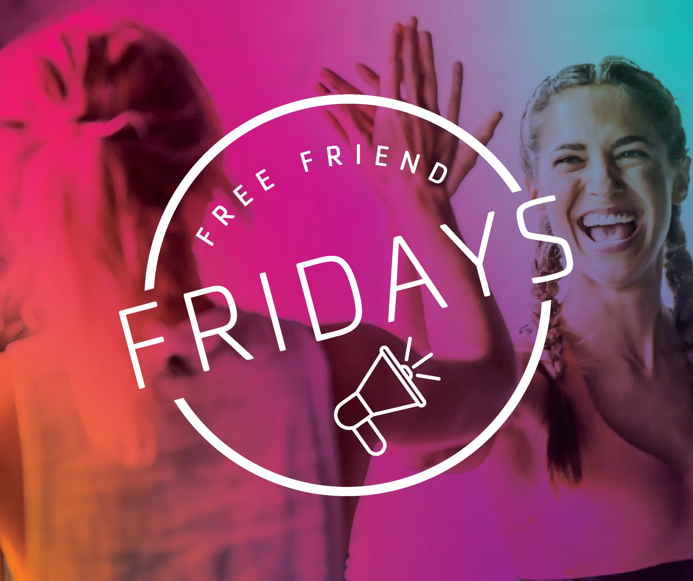 Group of members high-fiving each other with text: "Free Friend FRIDAYS"
